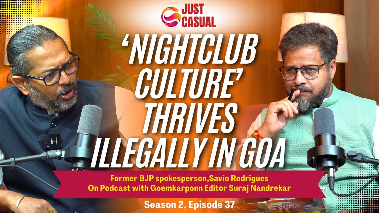 “Just Casual” With Savio Rodrigues‘Nightclub Culture’ thrives illegally in Goa