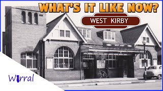Then and Now: How Time Has Transformed West Kirby Station
