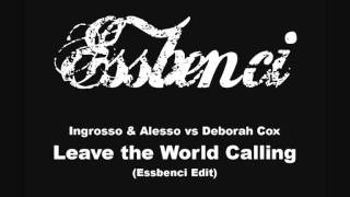 Ingrosso & Alesso vs Deborah Cox - Leave the World Calling (Essbenci Bootleg)