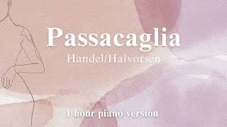 Handel/Halvorsen - Passacaglia ( 1 hour piano for relaxation, stress relief, study, sleep )