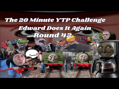 The 20 Minute YTP Challenge: Round 42 - Edward Does It Again
