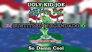 Ugly Kid Joe  So Damn Cool  Eng  Ptbr