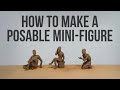 How to Make a Posable Mini-Figure