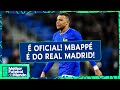 AGORA É OFICIAL: MBAPPÉ É JOGADOR DO REAL MADRID - Melhor Futebol do Mundo (03/06/2024)