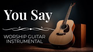You Say - Worship Instrumental ✝️ Acoustic Guitar (Lauren Daigle)