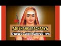 Adi Shankaracharya Story Series - Episode 3 | Guru &amp; compositions | Shankaracharya | Hamsa Vasishta