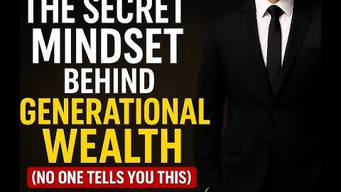 THE SECRET BEHIND GENERATIONAL WEALTH (NO ONE TELLS YOU THIS)