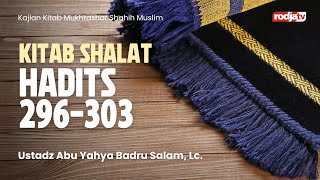 Mukhtashor Shahih Muslim: Kitab Salat, Hadits 296-303 - Ustadz Abu Yahya Badru Salam, Lc