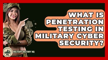 What Is Penetration Testing In Military Cyber Security? - Military History HQ