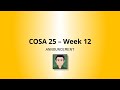 COSA 25 - Week 12