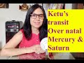 Ketu transit over natal saturn and mercury.