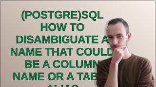 (postgre)SQL how to disambiguate a name that could be a column name or a table alias