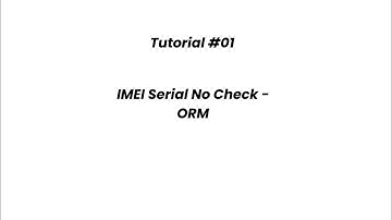 Tutorial #01 - IMEI / Serial No Check - ORM