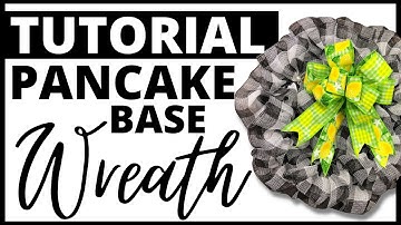 How to Make a Base Wreath - Pancake Method