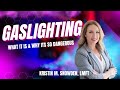 What is Gaslighting & Why is it so Dangerous:  Part 1