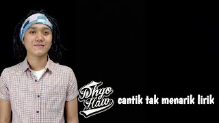 DHYO HAW CANTIK TAK MENARIK LIRIK