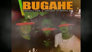 BUGAHE - Friendly Fire x ZipLock ft. Wang Bu (Prod.by Luxxray Beats)