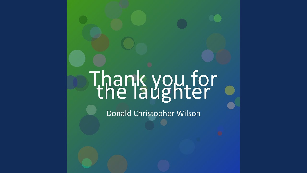 Thank you for the laughter