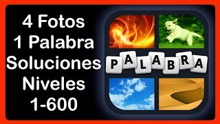 4 Fotos 1 Palabra - Niveles 1-600 - Soluciones - Respuestas