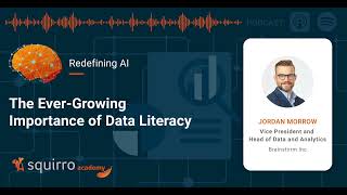 Jordan Morrow, Brainstorm Inc - The Ever-Growing Importance of Data Literacy - Redefining AI Podcast