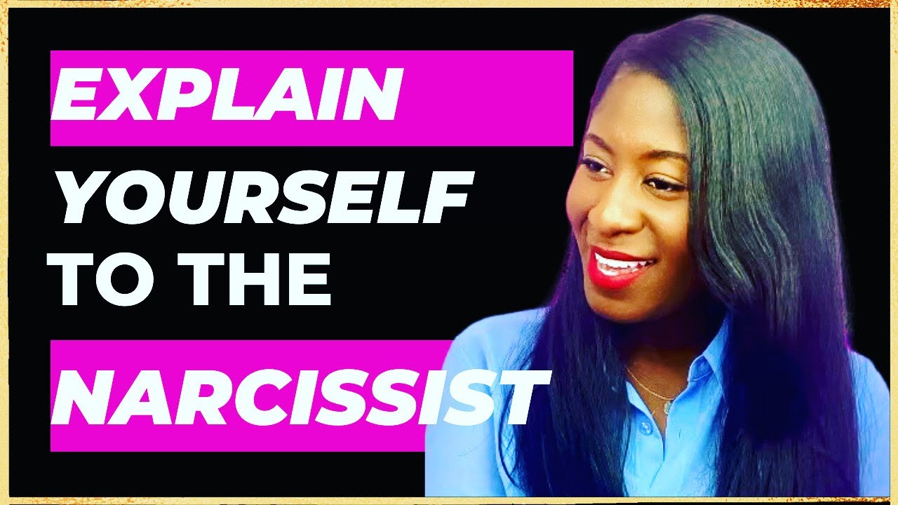 Trying to explain yourself to the narcissist - YouTube