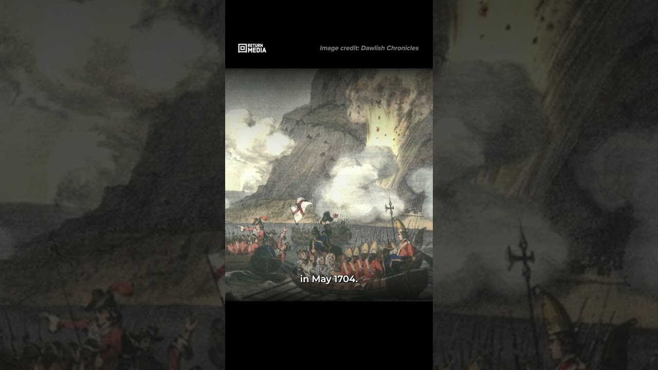 The Capture of Gibraltar - 8/4/1704