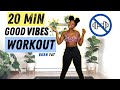 GOOD VIBES ONLY WORKOUT! | 20 minute HIIT good mood boosting workout! | No equipment required