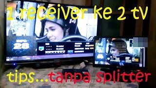 1 Parabola Ke 2 Tv Monitor Tanpa Splitter Tutorial Tips Youtube