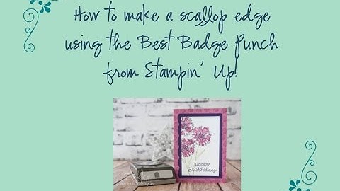 How to make a Scallop Edge using the Best Badges Punch from Stampin