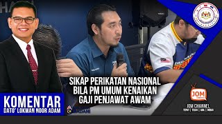 KOMENTAR DLNA | SIKAP PERIKATAN NASIONAL BILA PM UMUM KENAIKAN GAJI PENJAWAT AWAM