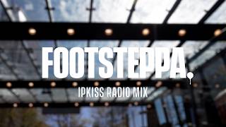 IPKISS RADIO MIX | DNB | FOOTSTEPPA