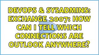 DevOps & SysAdmins: Exchange 2007: How can I tell which connections are Outlook Anywhere?