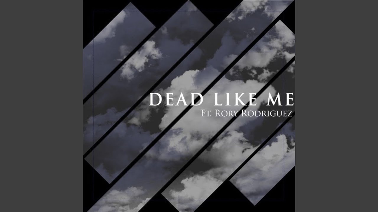 Dead Like Me (feat. Rory Rodriguez)