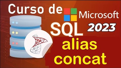 Curso de SQL Server 2021 desde cero | ALIAS Y  CONCATENACION DE REGISTROS (video 29)