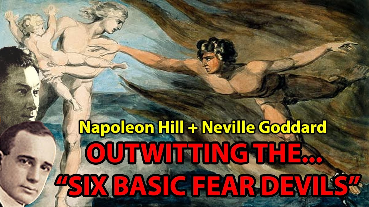 Outwitting the Six Basic Fear "Devils" (Napoleon Hill, Neville Goddard)