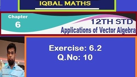 TN 12TH STD MATHS Q.NO.10  EXERCISE 6.2 CHAPTER-6 APPLICATIONS OF VECTOR ALGEBRA