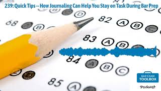 239: Quick Tips -- How Journaling Can Help You Stay on Task During Bar Prep | The Bar Exam...