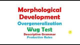 Acquisition of morphology by children in fisrt language acquistion l morphological development