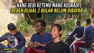 KESEDIHAN MANG KUSNADI TEMAN SEKELAS SAAT SD - BEBEK YANG DIJUAL SUDAH 2 BULAN BELUM DIBAYAR