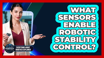 What Sensors Enable Robotic Stability Control?