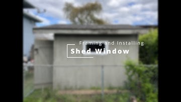 Timelapse: DIY Framing and Installing a Shed Window
