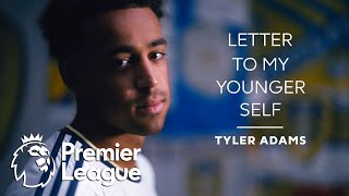 Tyler Adams' letter to his younger self | Premier League | NBC Sports