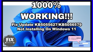 How to Fix Update KB5055627/KB5056579 Not Installing On Windows 11 Version 24H2