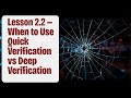 Lesson 2.2 — When to Use Quick Verification vs Deep Verification
