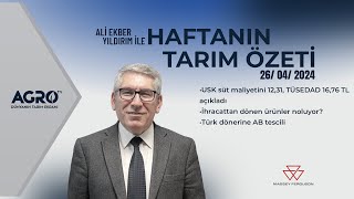 HAFTANIN TARIM ÖZETİ 26.04.2024 | Ali Ekber Yıldırım