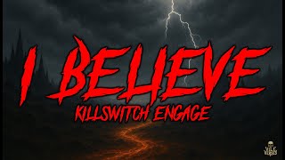Killswitch Engage  I Believe s 2025