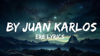 Ere lyrics - By Juan Karlos