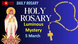 📿🙏Powerful Holy Rosary Prayer Live Stream -  Luminous Mysteries📿 For Peace and Blessings - 5 March