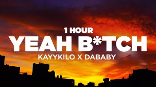 [1 HOUR] KayyKilo X DaBaby - Yeah B*tch | just flexin' hiphop