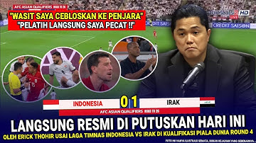 🔴 KEPUTUSAN KERAS & SANGAT GILA Erick Thohir !! Hasil Akhir 0-1 Timnas Indonesia Vs Irak di Q.Pildun